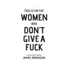 This Is For The Women Who Don't Give A Fuck
