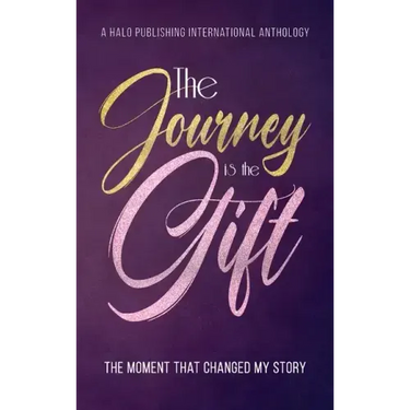 The Journey is the Gift: The Moment that Changed My Story