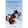 Ordinary Dogs, Extraordinary Friendships: Stories of Loyalty, Courage, and Compassion