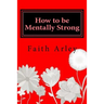How to be Mentally Strong