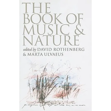 The Book of Music & Nature: An Anthology of Sounds, Words, Thoughts