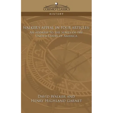 Walker's Appeal in Four Articles: An Address to the Slaves of the United States of America