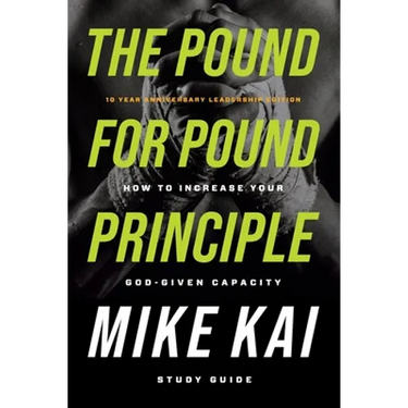 The Pound for Pound Principle: How to Increase Your God-Given Capacity - Study Guide