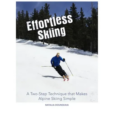 Effortless Skiing: A Two-Step Technique that Makes Alpine Skiing Simple