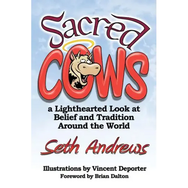 Sacred Cows: A Lighthearted Look at Belief and Tradition Around the World
