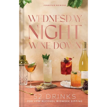 Wednesday Night Wine-Down: 52 Drinks for Low-Alcohol Midweek Sipping