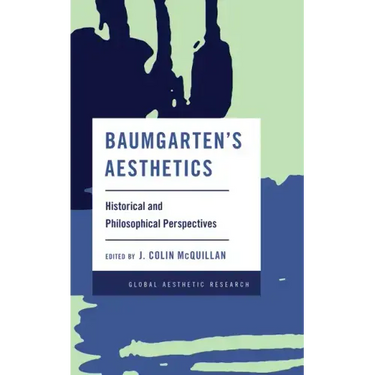 Baumgarten's Aesthetics: Historical and Philosophical Perspectives