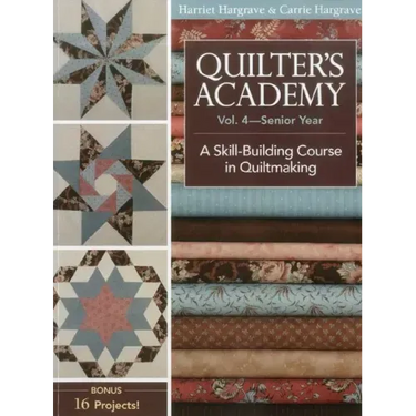 Quilter's Academy, Volume 4-Print-On-Demand Edition: A Skill Building Course in Quiltmaking