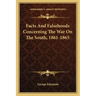 Facts and Falsehoods Concerning the War on the South, 1861-1865