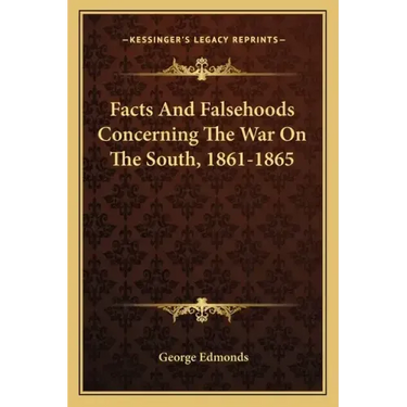 Facts and Falsehoods Concerning the War on the South, 1861-1865