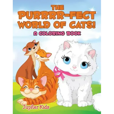 The Purrrr-fect World of Cats! (A Coloring Book)