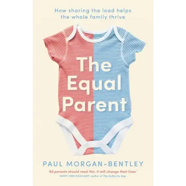 The Equal Parent: How sharing the load helps the whole family thrive