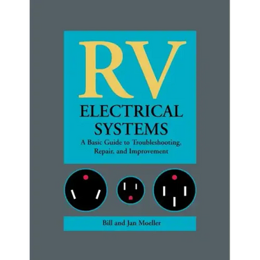 RV Electrical Systems: A Basic Guide to Troubleshooting, Repairing and Improvement