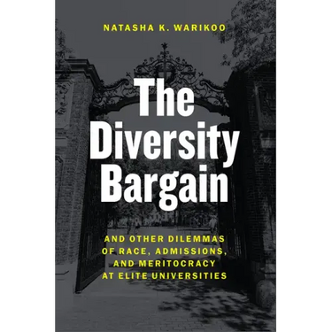The Diversity Bargain: And Other Dilemmas of Race, Admissions, and Meritocracy at Elite Universities