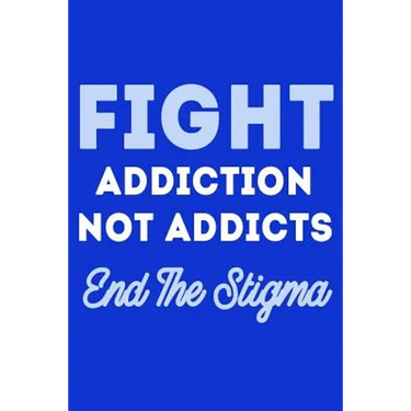 Fight Addiction Not the Addicts End The Stigma