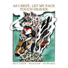 As I Rest, Let My Face Touch Heaven