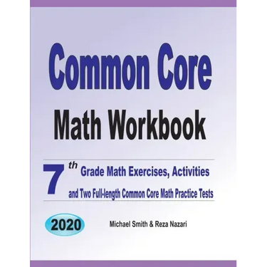 Common Core Math Workbook: 7th Grade Math Exercises, Activities, and Two Full-Length Common Core Math Practice Tests