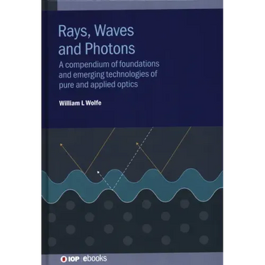 Rays, Waves and Photons: A compendium of foundations and emerging technologies of pure and applied optics