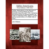 Farther Observations on the Discovery of America, by Prince Madog AB Owen Gwynedd, about the Year, 1170: Containing the Account Given by General Bowle