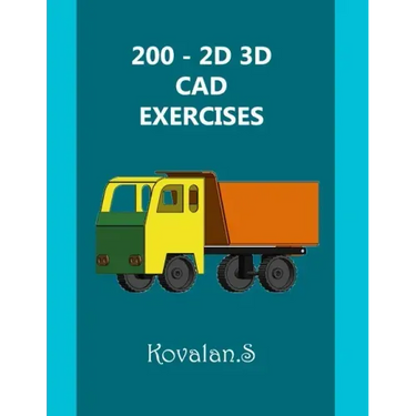 200 - 2D 3D CAD Exercises: A Collection from Volumes 1, 2 & 3.