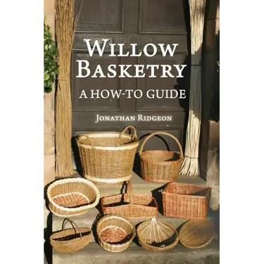 Willow Basketry: A How-To Guide