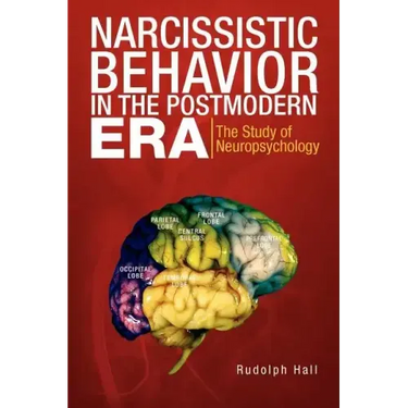Narcissistic Behavior in the Postmodern Era: The Study of Neuropsychology
