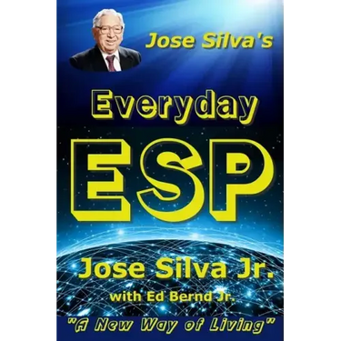 Jose Silva's Everyday ESP: A New Way of Living