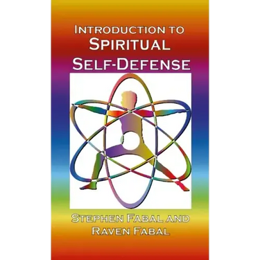 Introduction to Spiritual Self-Defense: A guide to grounding, centering, & shielding for spiritual enhancement