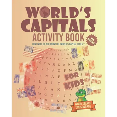 World's Capitals Activity Book For Kids: How well do you know the world's capital cities ? Discover Countries And Capitals Of The World While Having F