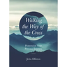 Walking the Way of the Cross: Prayers for Your Personal Journey