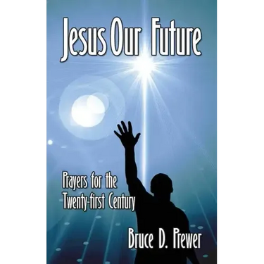 Jesus Our Future: Prayers for the Twenty-First Century