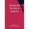 Gleanings from the Works of George Fox
