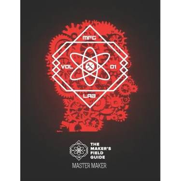 The Maker's Field Guide: Master Maker Edition