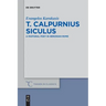 T. Calpurnius Siculus: A Pastoral Poet in Neronian Rome