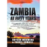 Zambia at Fifty Years: What went right, what went wrong and wither to? A treatise of the country's socio-economic and political developments