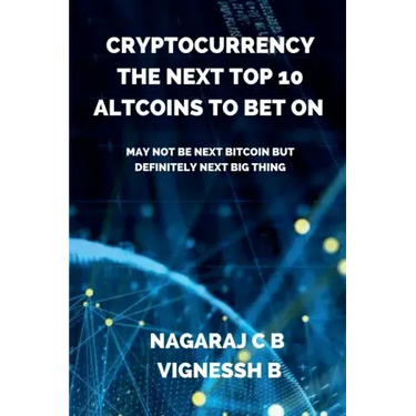 Cryptocurrency: The Next Top 10 Altcoins to Bet On: May not be next Bitcoin but definitely next Big thing