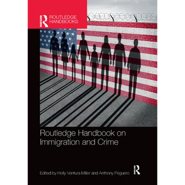 Routledge Handbook on Immigration and Crime