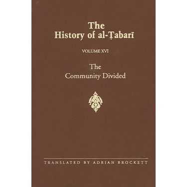 The History of al-Ṭabarī Vol. 16: The Community Divided: The Caliphate of ʿAlī I A.D. 656-657/A.H. 35-36
