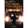 Bite the Hand That Feeds You