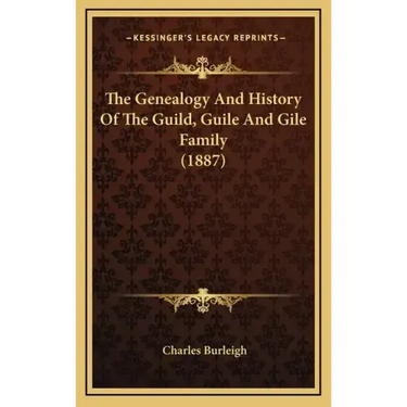The Genealogy And History Of The Guild, Guile And Gile Family (1887)