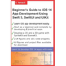 Beginner's Guide to iOS 14 App Development Using Swift 5, SwiftUI and UIKit: Develop 8 Practical Apps Including a 2D SpriteKit and a 3D SceneKit Game