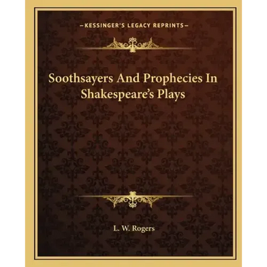 Soothsayers and Prophecies in Shakespeare's Plays