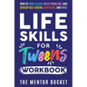 Life Skills for Tweens Workbook - How to Cook, Clean, Solve Problems, and Develop Self-Esteem, Confidence, and More Essential Life Skills Every Pre-Te