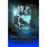 Psychology of the Unconscious: A Study of the Transformations and Symbolisms of the Libido