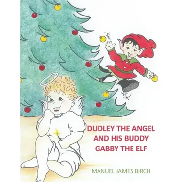 Dudley the Angel and His Buddy Gabby the Elf