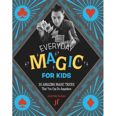 Everyday Magic for Kids: 30 Amazing Magic Tricks That You Can Do Anywhere