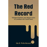 The Red Record: Tabulated Statistics and Alleged Causes of Lynching in the United States