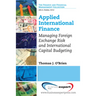 Applied International Finance: Managing Foreign Exchange Risk and International Capital Budgeting