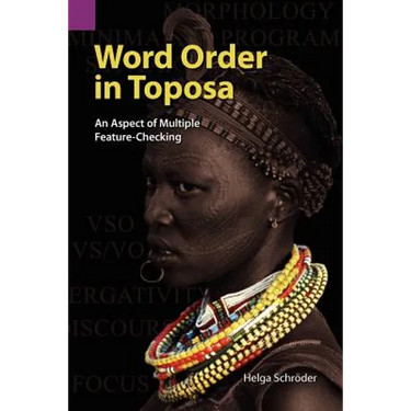 Word Order in Toposa: An Aspect of Multiple Feature-Checking