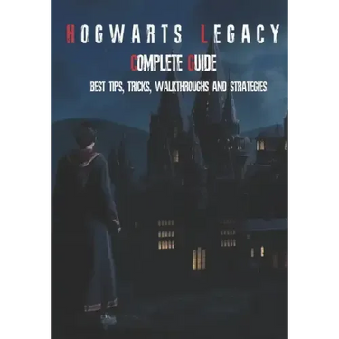 Hogwarts Legacy Complete Guide: Best Tips, Tricks, Walkthroughs and Strategies